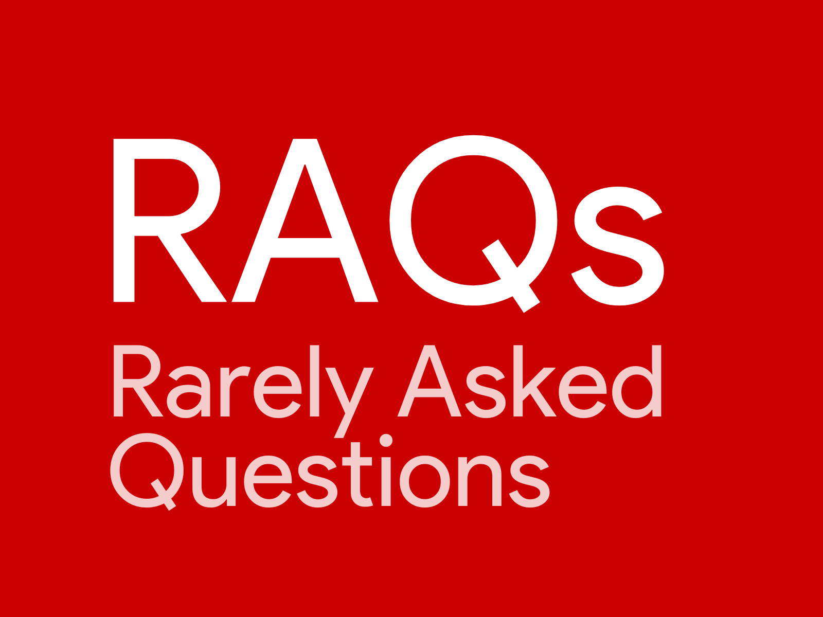 RAQs over FAQs